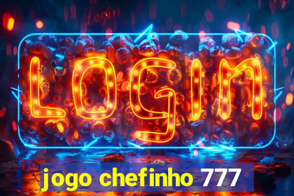 jogo chefinho 777