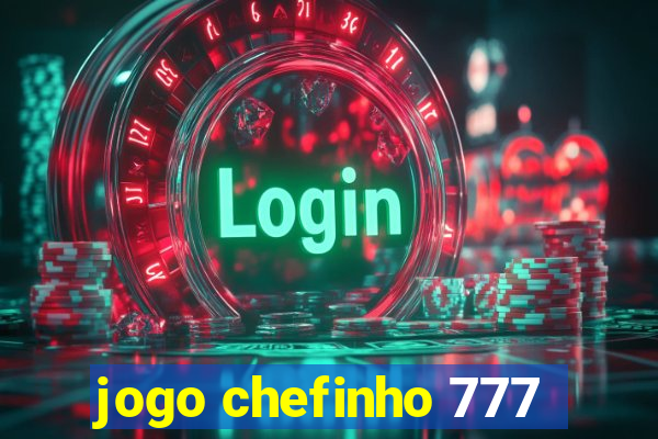 jogo chefinho 777