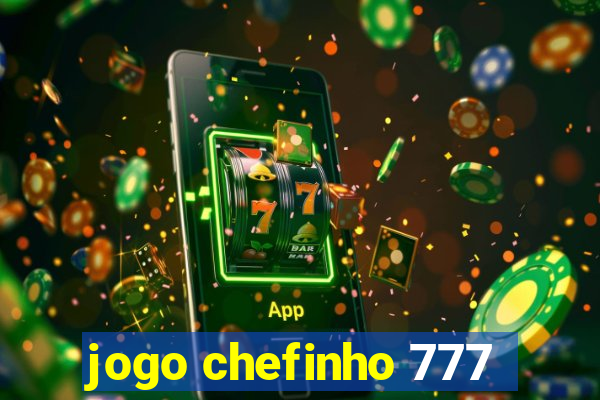 jogo chefinho 777