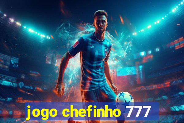 jogo chefinho 777