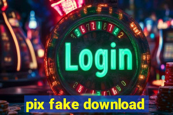 pix fake download