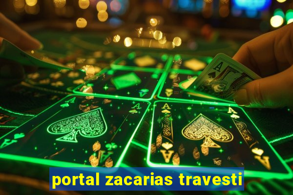 portal zacarias travesti