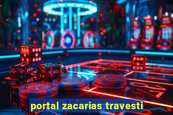 portal zacarias travesti