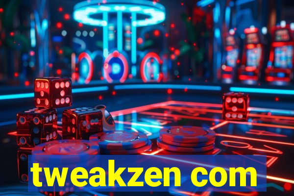 tweakzen com