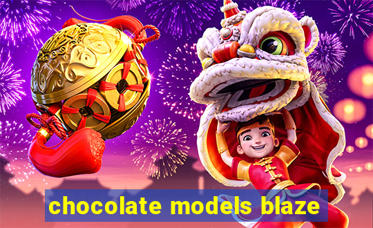 chocolate models blaze