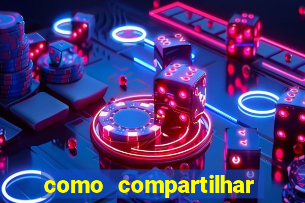 como compartilhar aposta no bet365