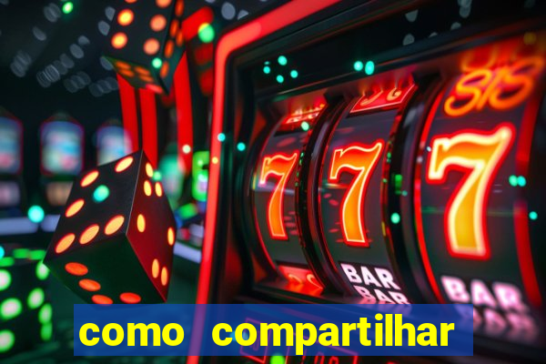 como compartilhar aposta no bet365