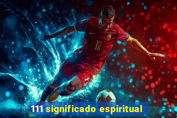 111 significado espiritual