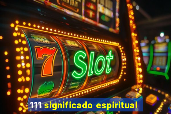 111 significado espiritual