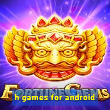 h games for android