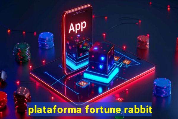 plataforma fortune rabbit