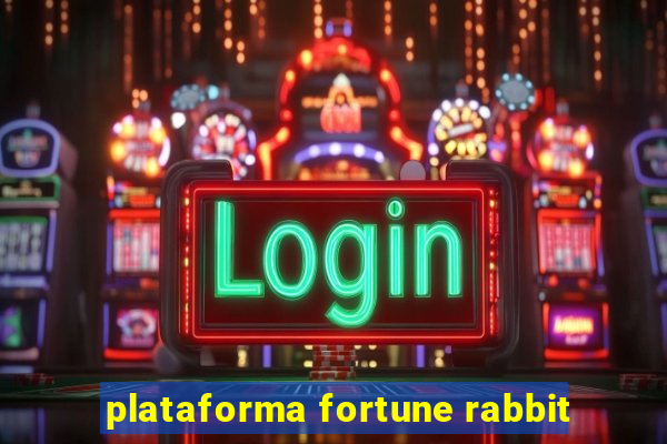 plataforma fortune rabbit