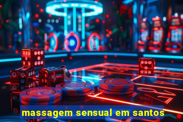 massagem sensual em santos