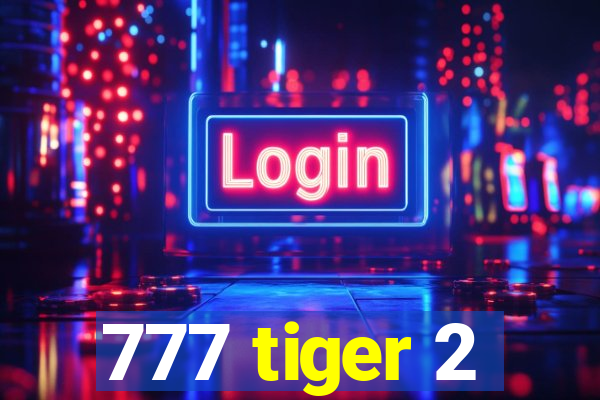 777 tiger 2