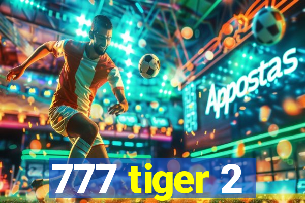 777 tiger 2