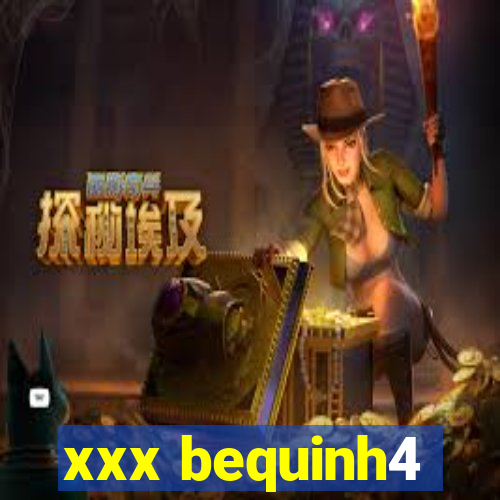 xxx bequinh4