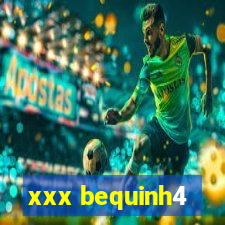 xxx bequinh4