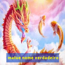 matue nome verdadeiro