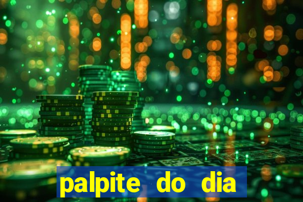 palpite do dia para hoje