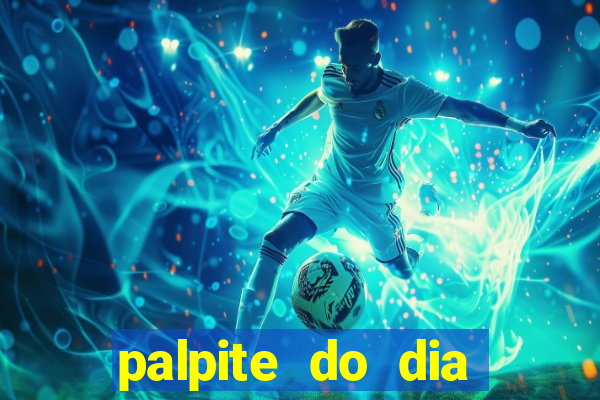 palpite do dia para hoje