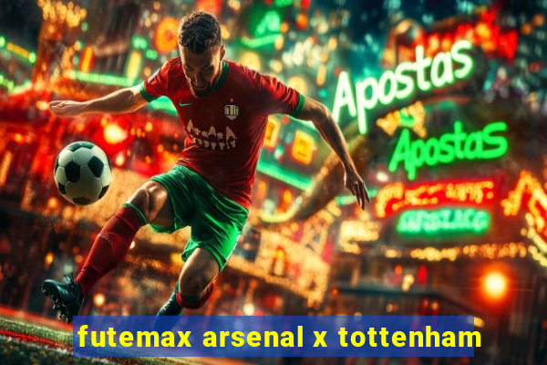 futemax arsenal x tottenham