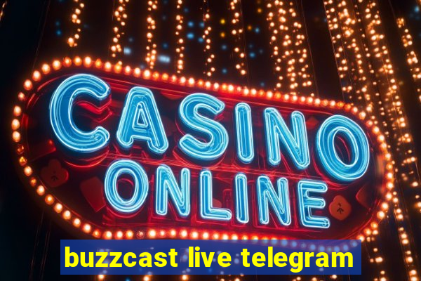 buzzcast live telegram