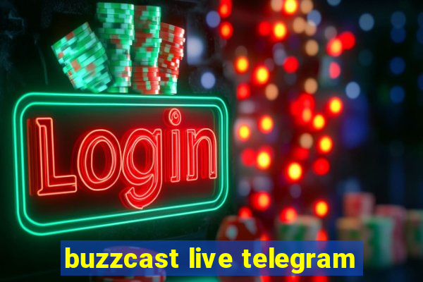 buzzcast live telegram