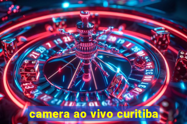 camera ao vivo curitiba