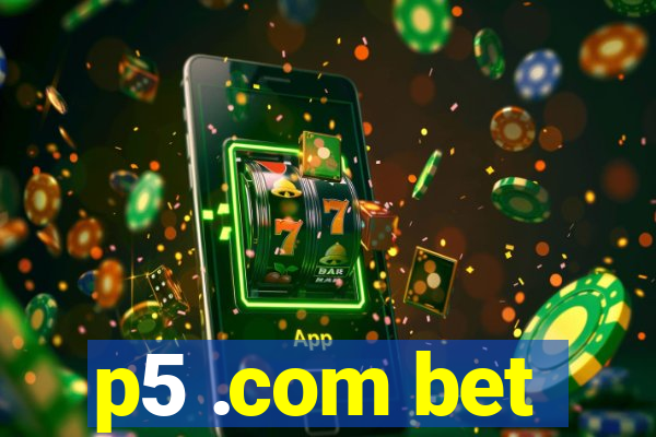 p5 .com bet