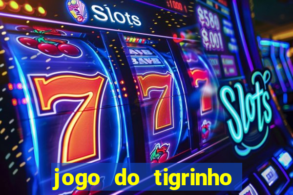 jogo do tigrinho casa chinesa é confiável