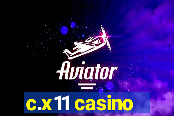 c.x11 casino