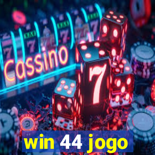 win 44 jogo