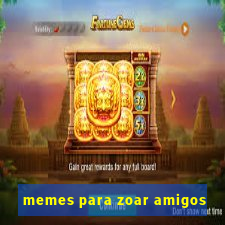 memes para zoar amigos