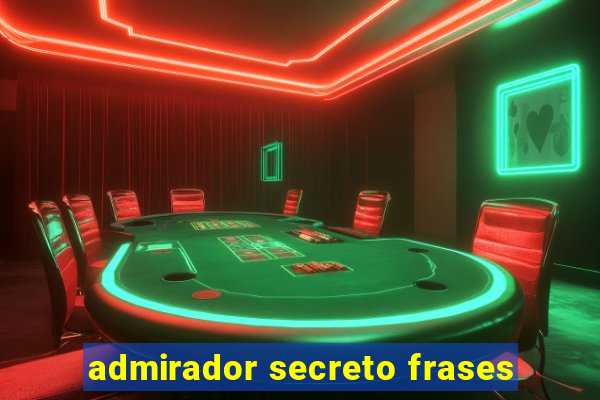 admirador secreto frases