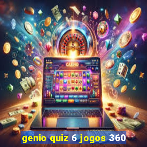 genio quiz 6 jogos 360