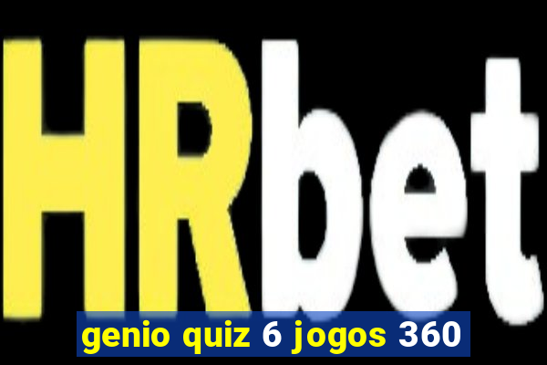 genio quiz 6 jogos 360