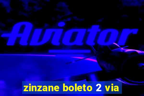 zinzane boleto 2 via