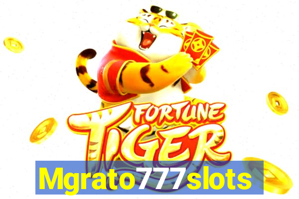 Mgrato777slots