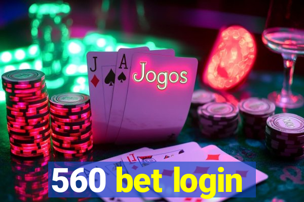 560 bet login