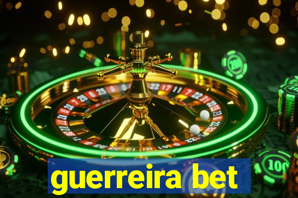 guerreira bet