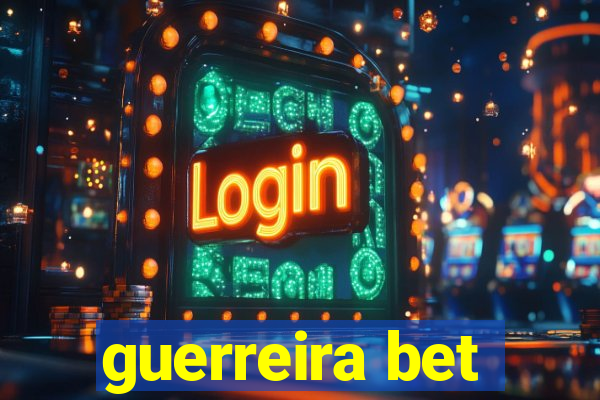 guerreira bet