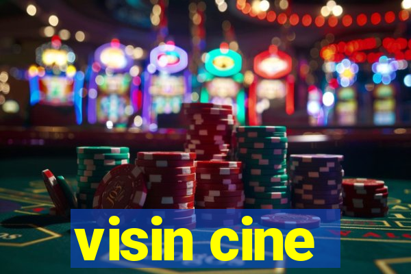 visin cine