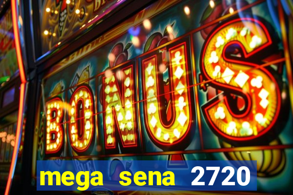 mega sena 2720 giga sena