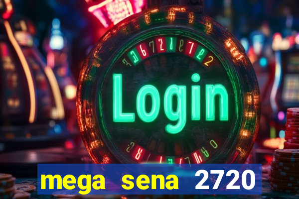 mega sena 2720 giga sena