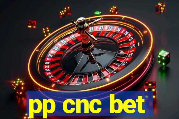 pp cnc bet