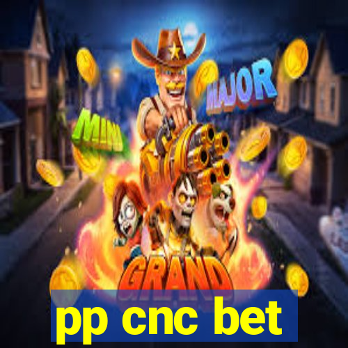 pp cnc bet