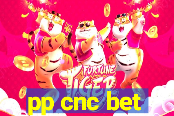 pp cnc bet