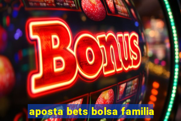 aposta bets bolsa familia