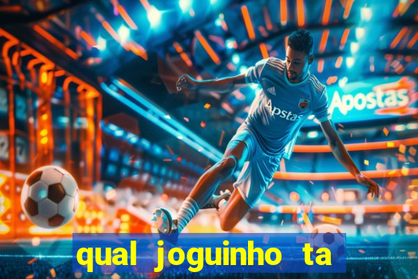 qual joguinho ta pagando agora