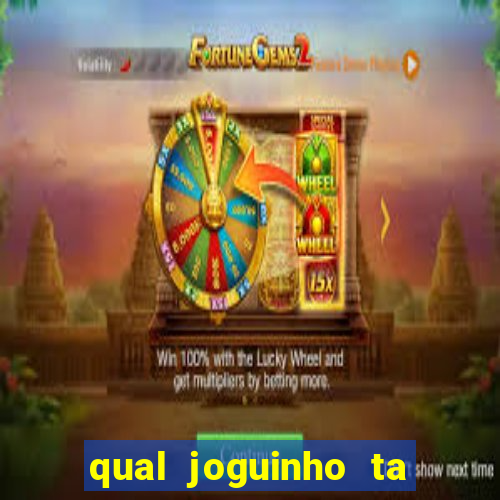 qual joguinho ta pagando agora